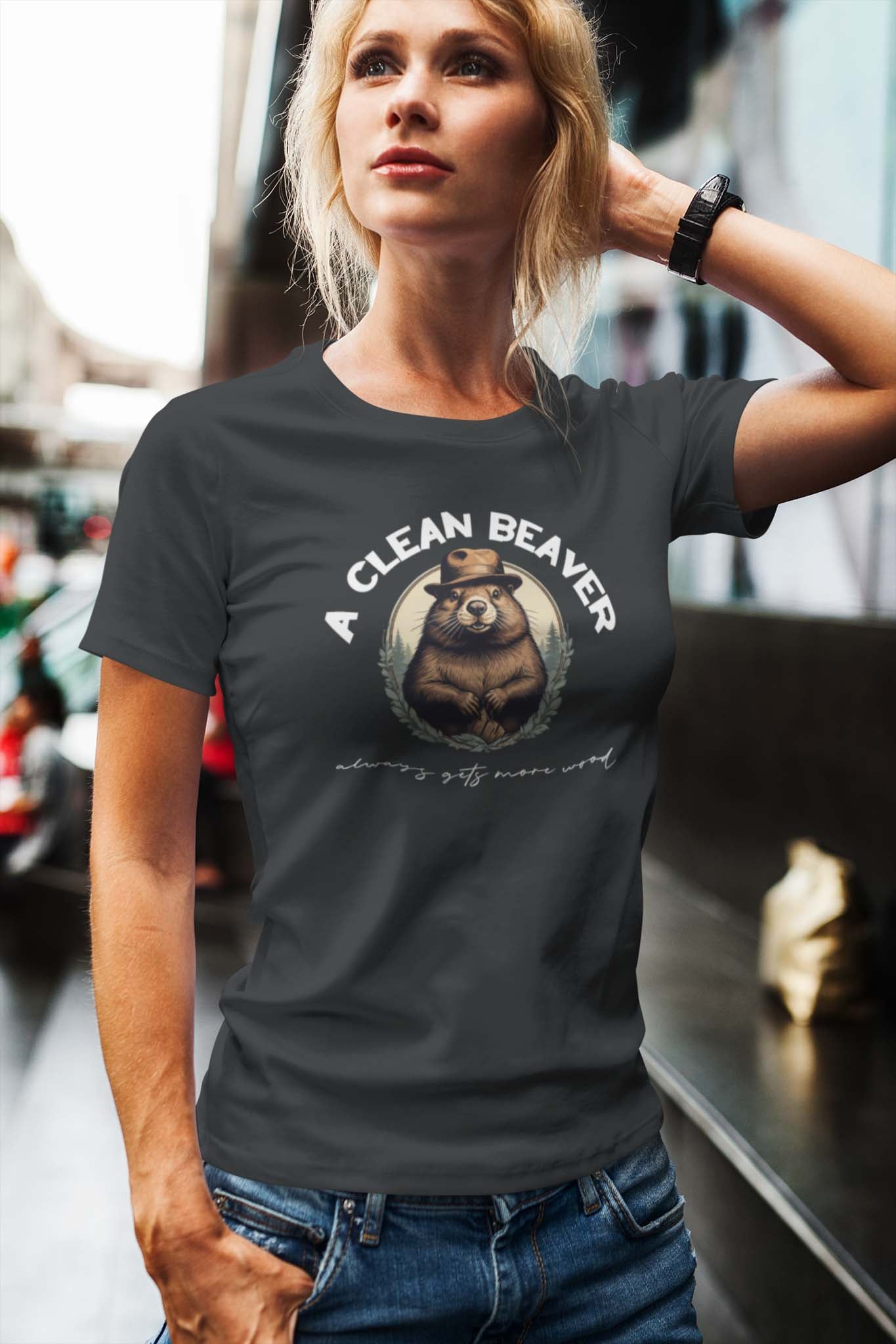 A CLEAN BEAVER ALWAYS GETS MORE WOOD - inappropriate statement shirt - unisex