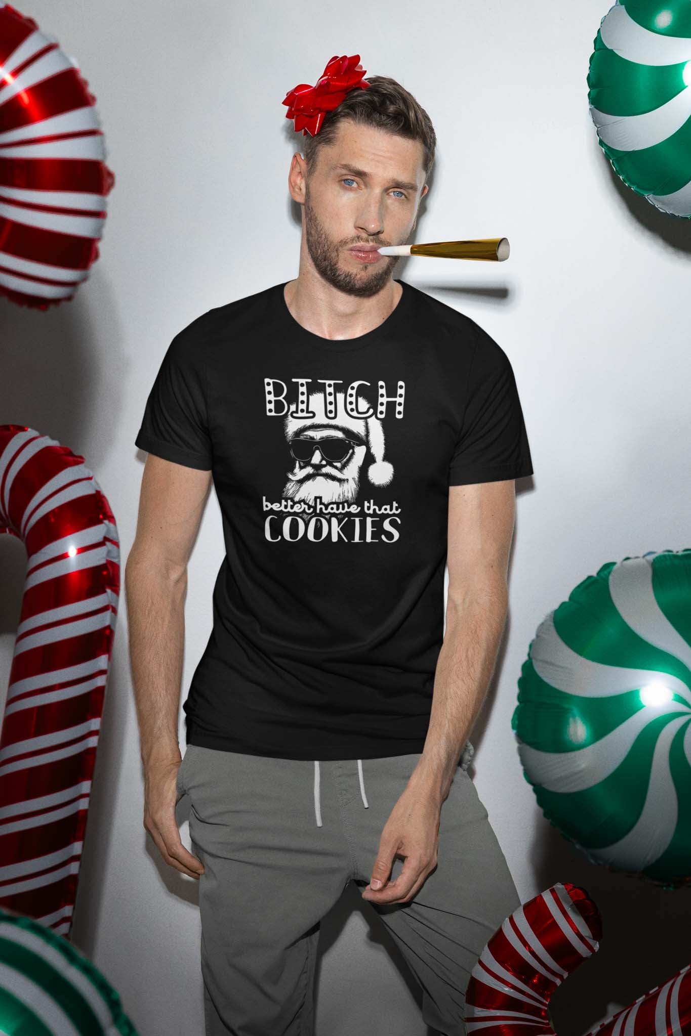 BITCH BETTER HAVE THAT COOKIES - inappropriate christmas shirt - unisex