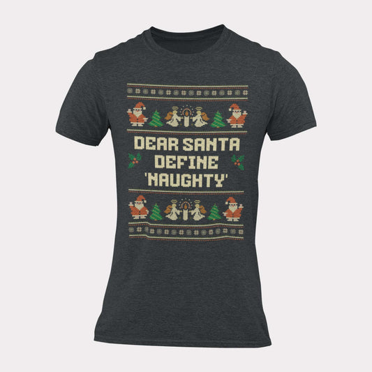 DEAR SANTA DEFINE NAUGHTY - inappropriate christmas shirt - unisex