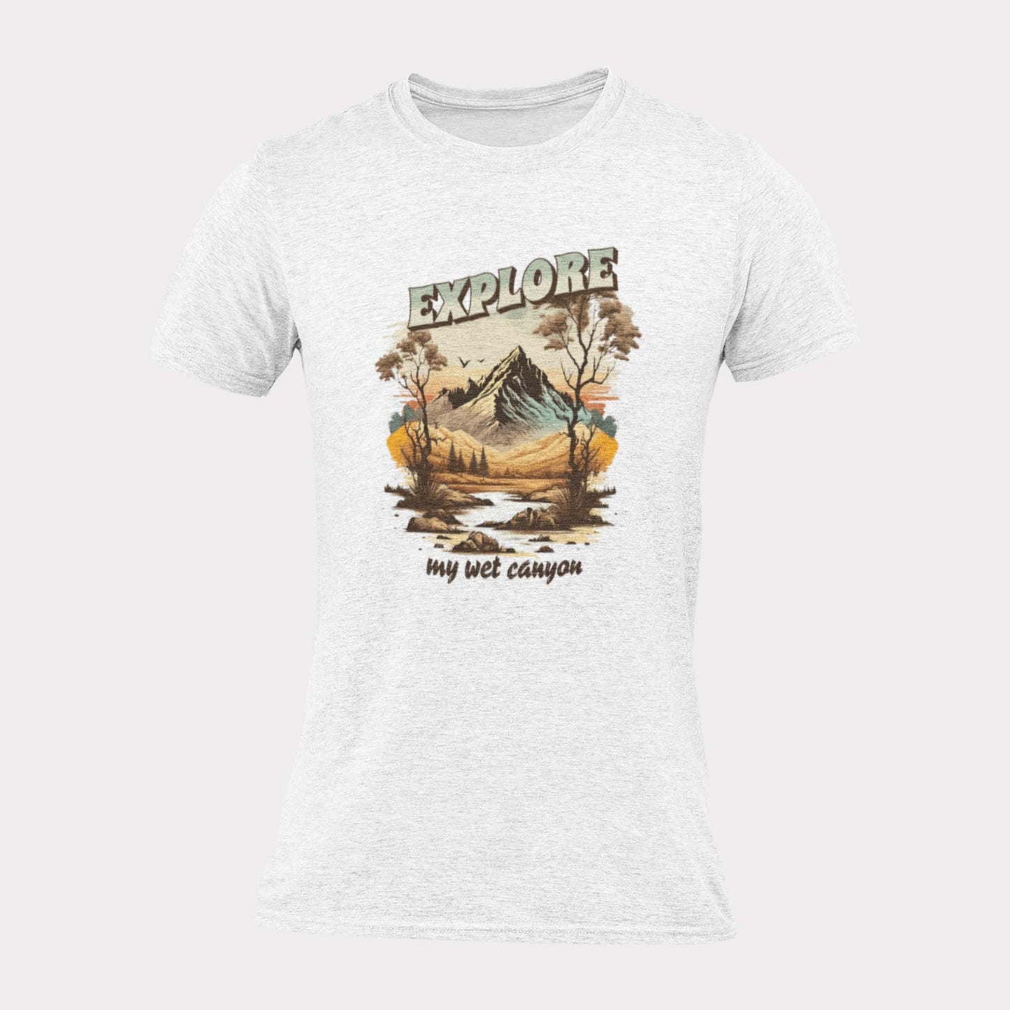 EXPLORE MY WET CANYON - inappropriate statement shirt - unisex