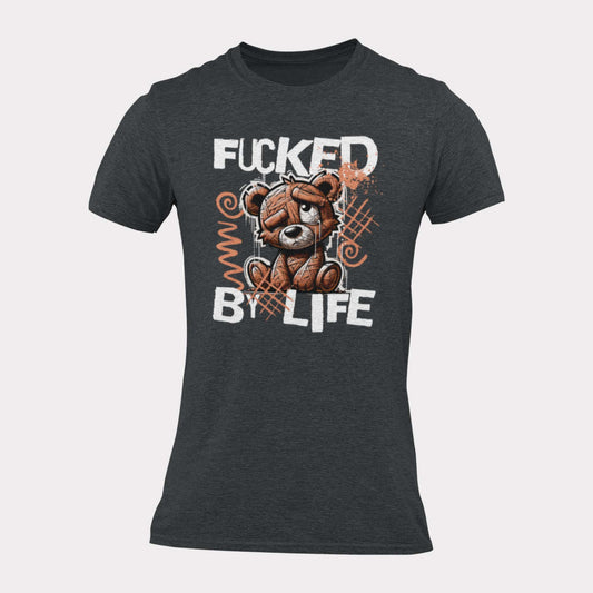 FUCKED BY LIFE - sarcastic statement shirt - unisex