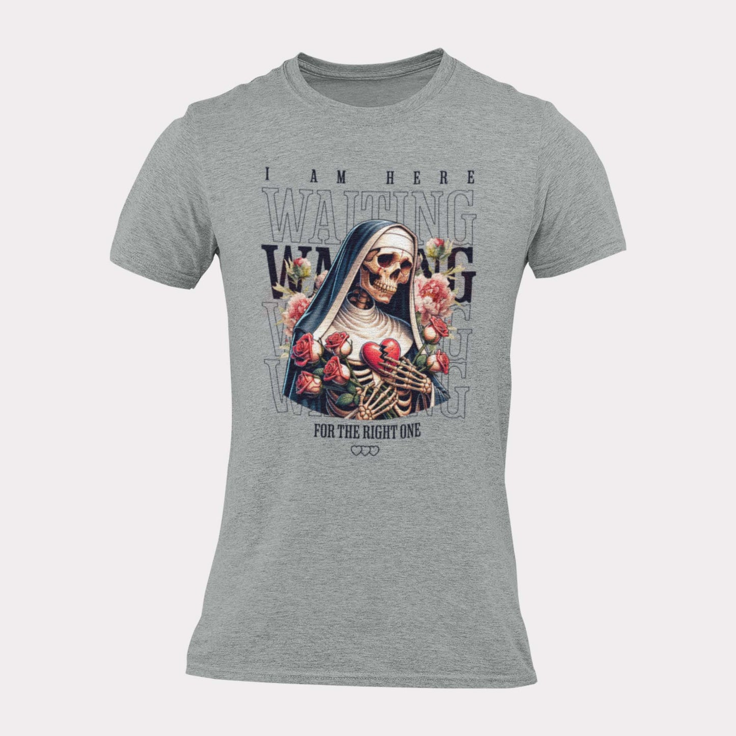 I AM HERE WAITING FOR THE RIGHT ONE SKELETON NUN - sarcastic statement shirt - unisex