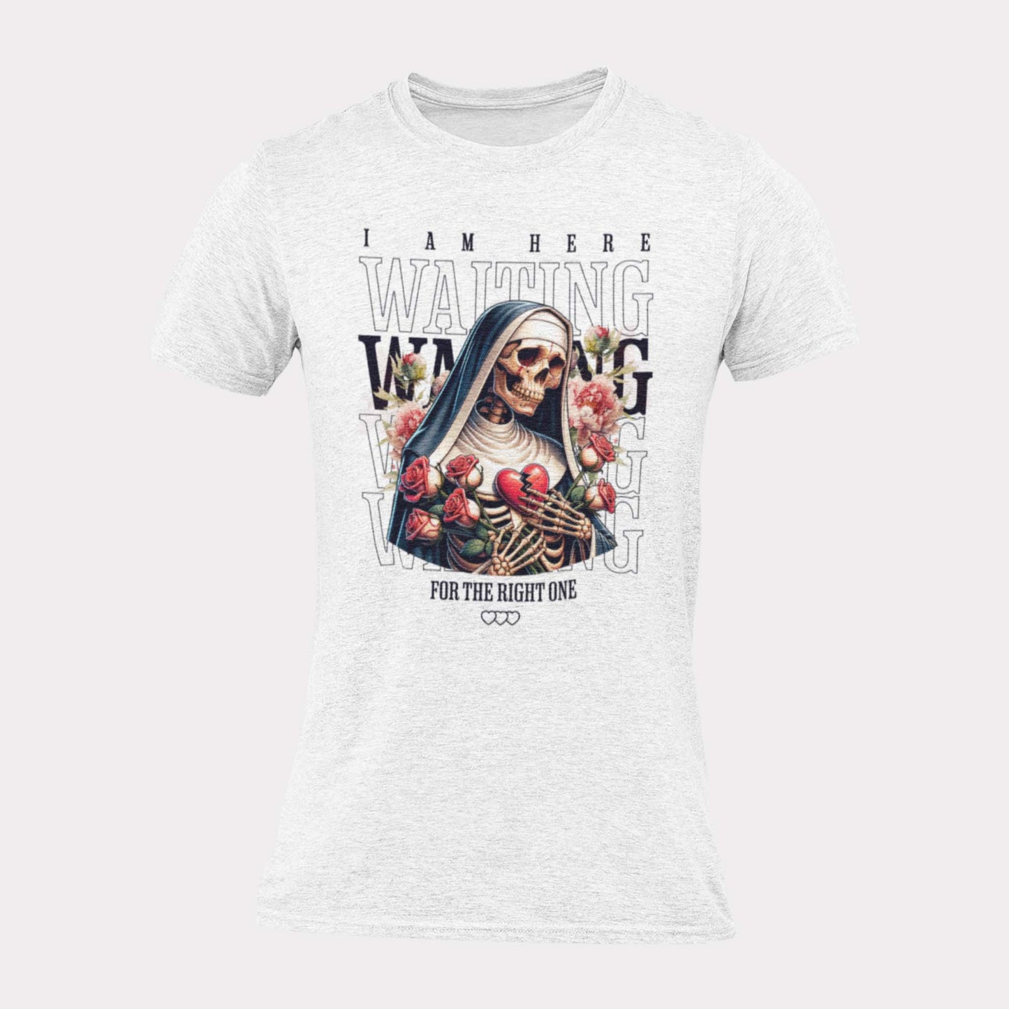 I AM HERE WAITING FOR THE RIGHT ONE SKELETON NUN - sarcastic statement shirt - unisex