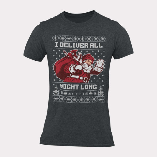 I DELIVER ALL NIGHT LONG - inappropriate christmas shirt - unisex