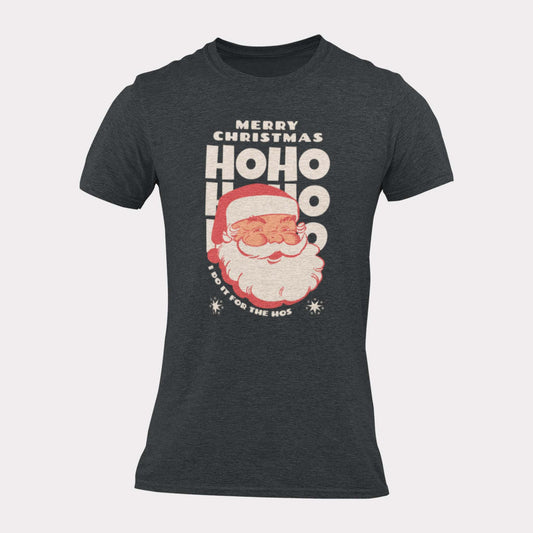 I DO IT FOR THE HOS - inappropriate christmas shirt - unisex