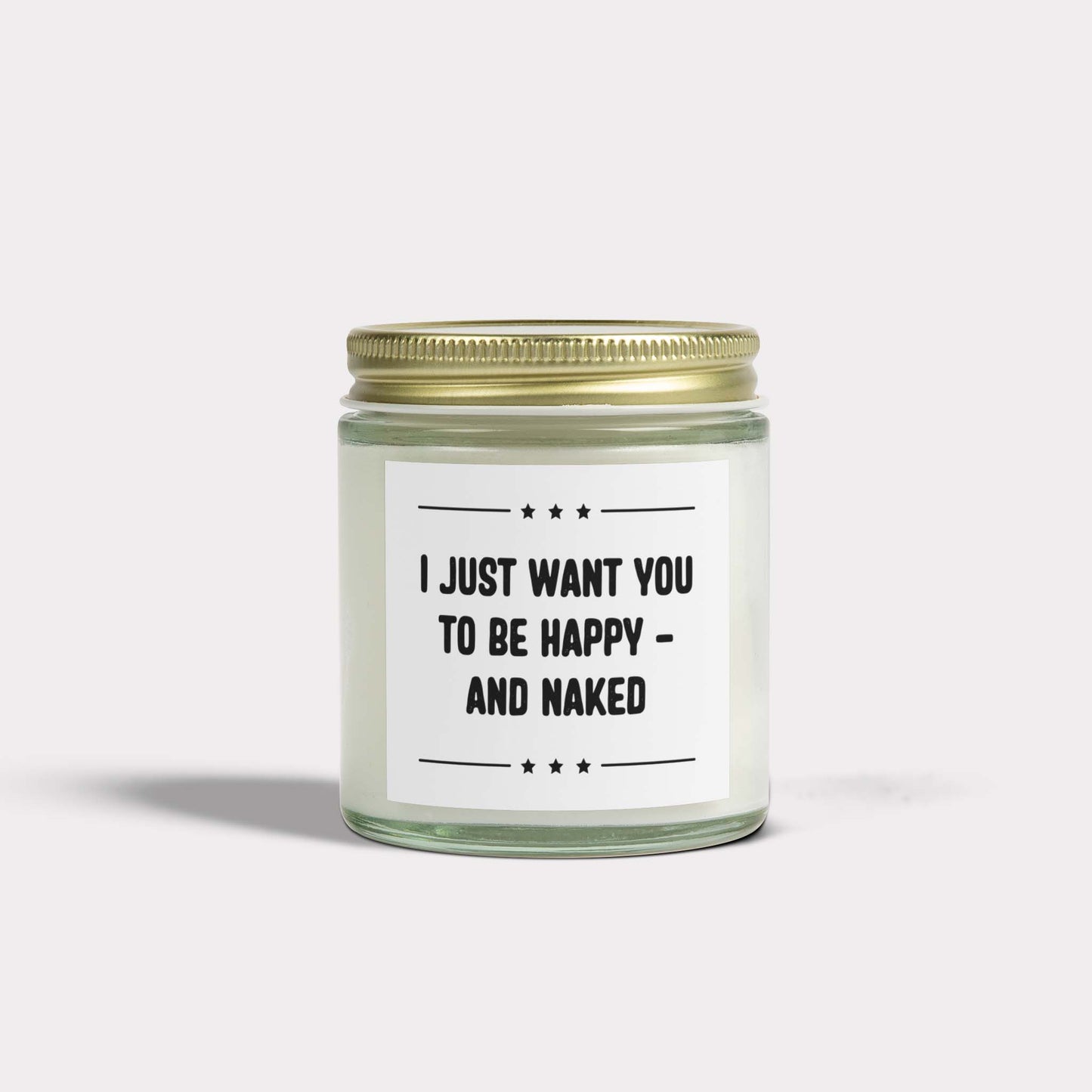 I JUST WANT YOU TO BE HAPPY - AND NAKED - inappropriate jar candle