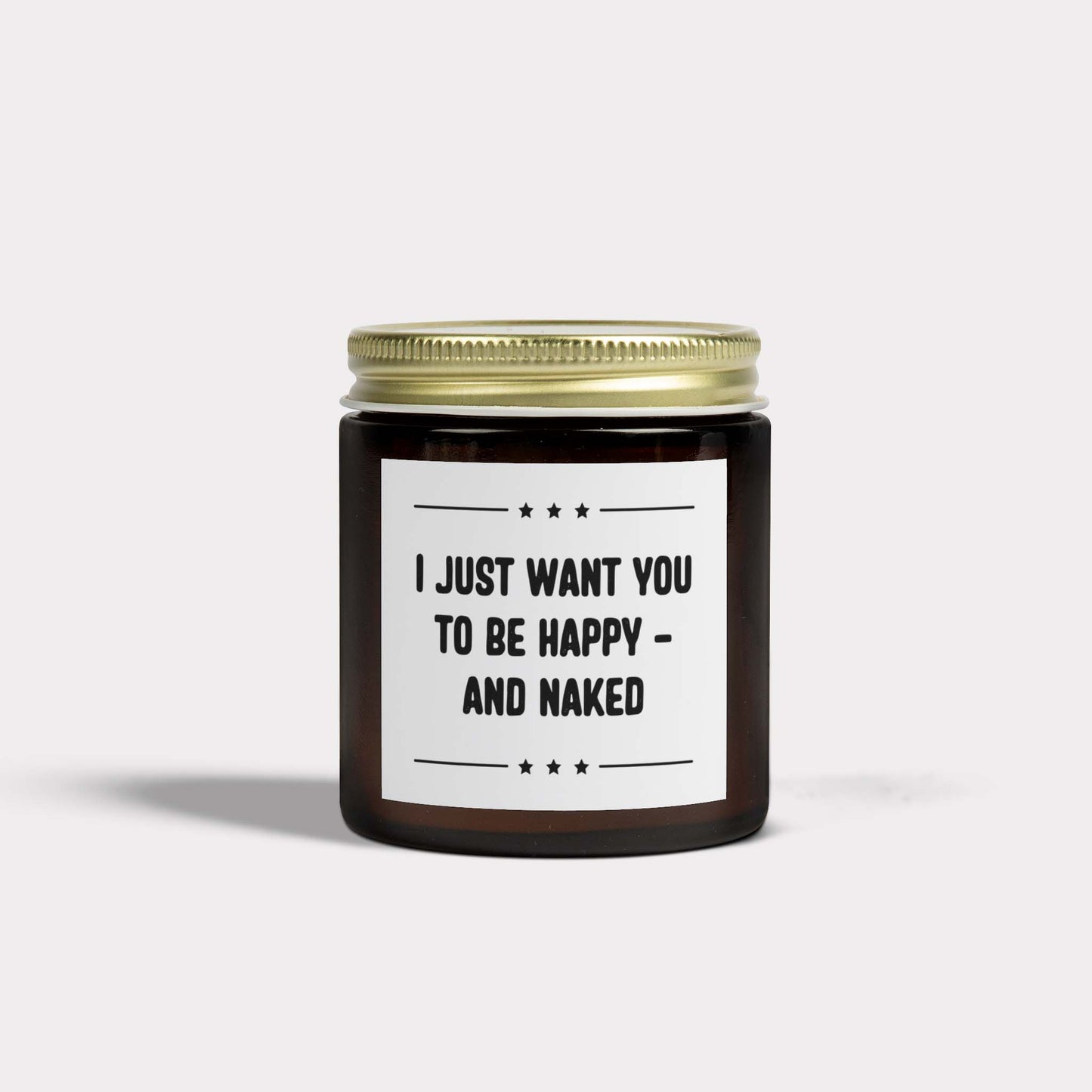 I JUST WANT YOU TO BE HAPPY - AND NAKED - inappropriate jar candle