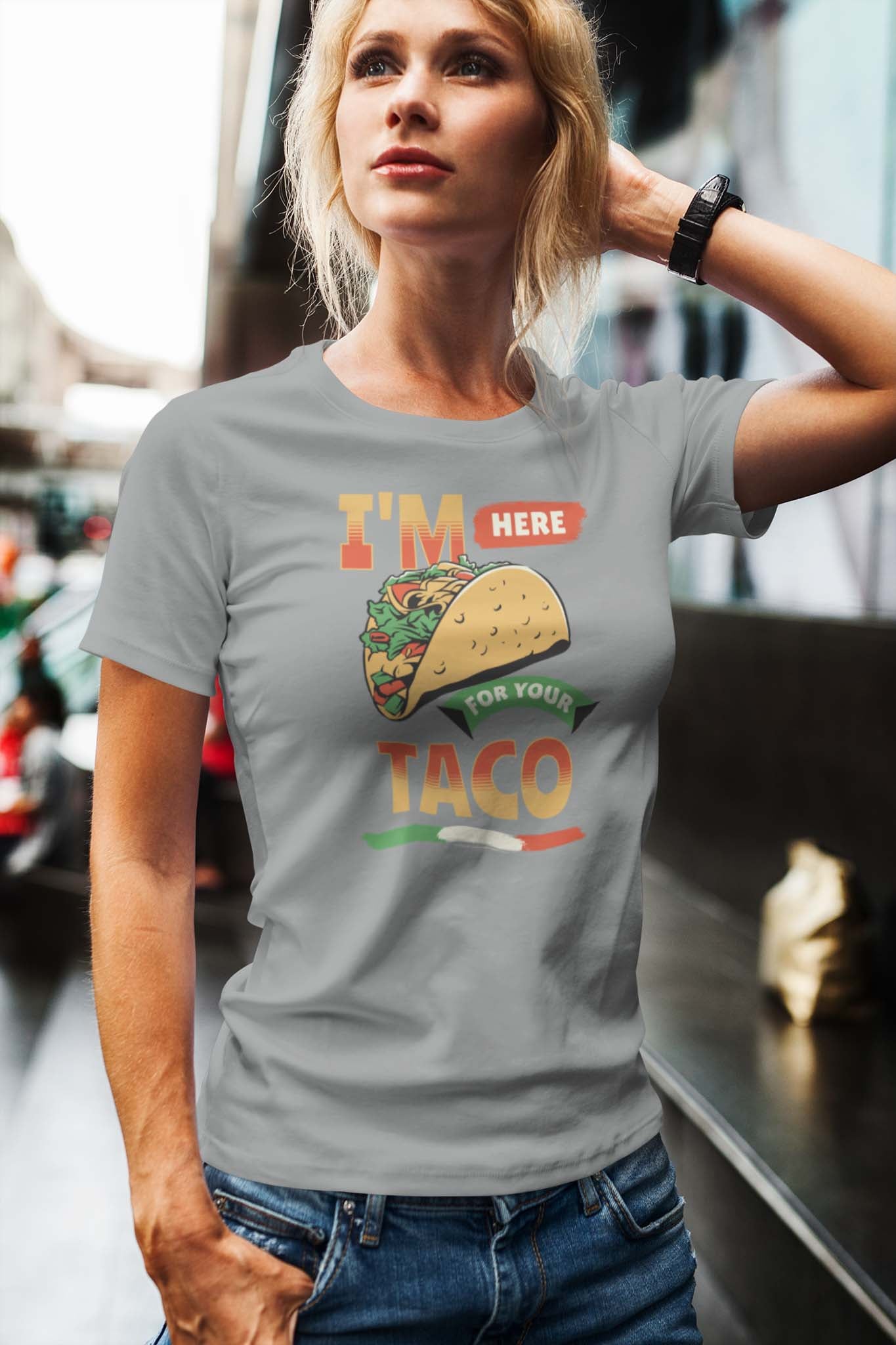 I'M HERE FOR YOUR TACO - inappropriate statement shirt - unisex