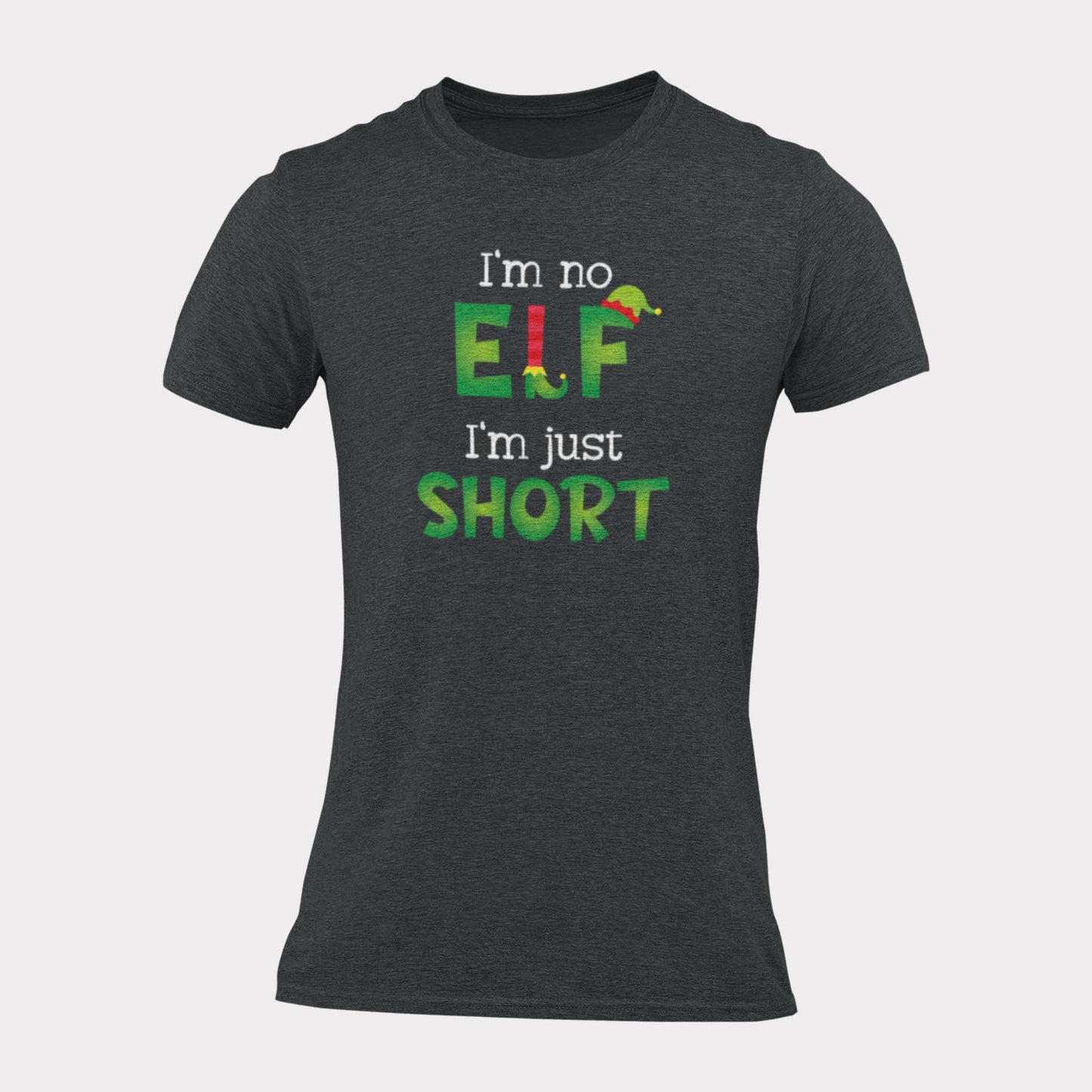 I'M NO ELF I'M JUST SHORT - funny christmas shirt - unisex