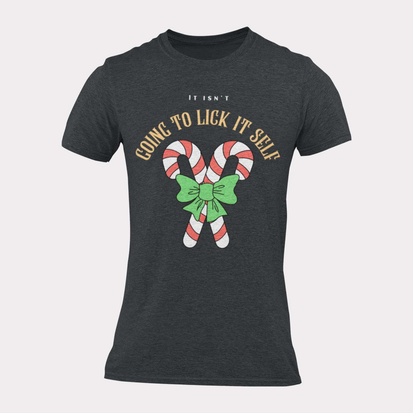 IT ISN'T GOING TO LICK ITSELF - inappropriate christmas shirt - unisex