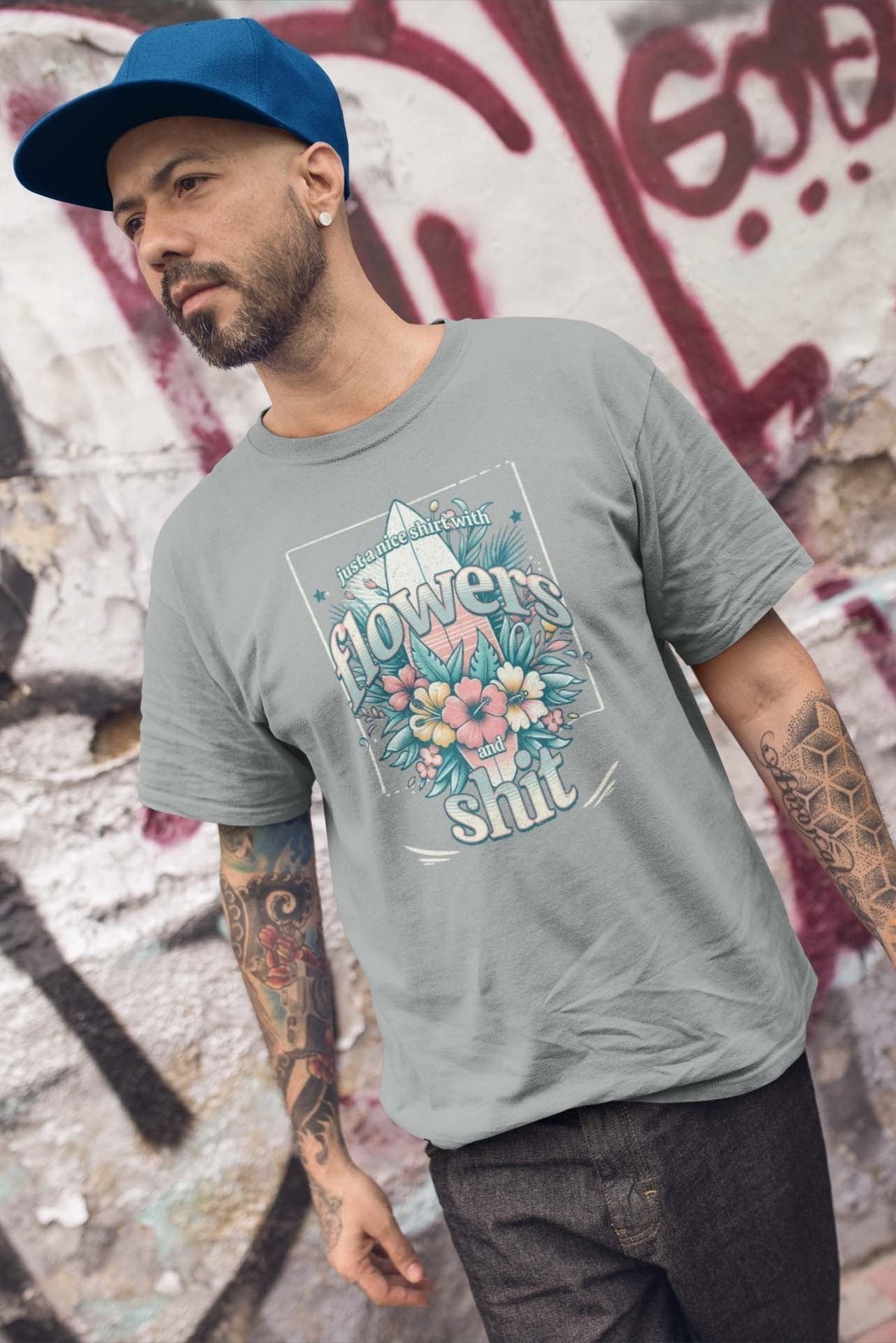 JUST A NICE SHIRT WITH FLOWERS AND SHIT - sarcastic statement shirt - unisex