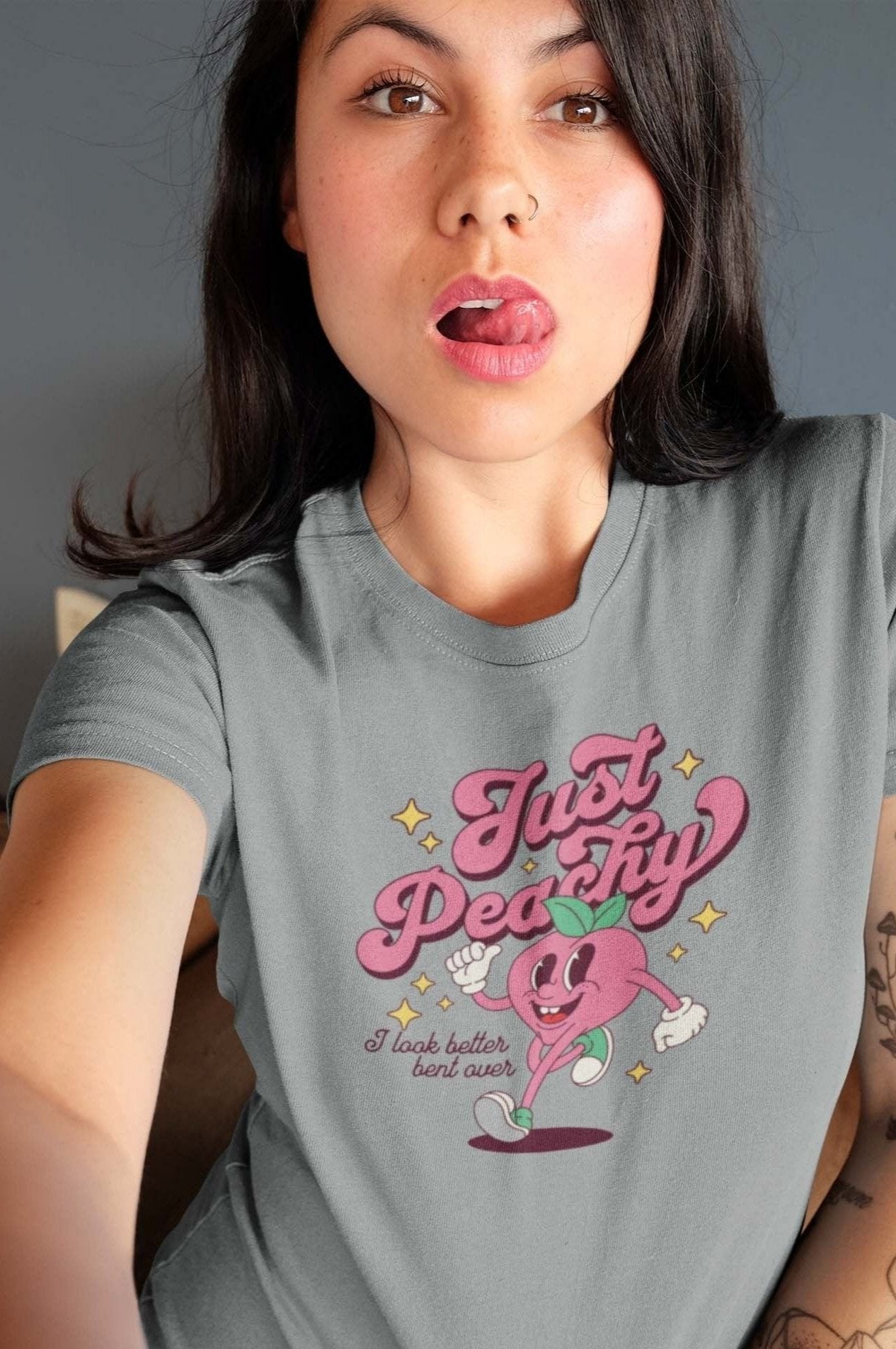 JUST PEACHY I LOOK BETTER BENT OVER - inappropriate statement shirt - unisex