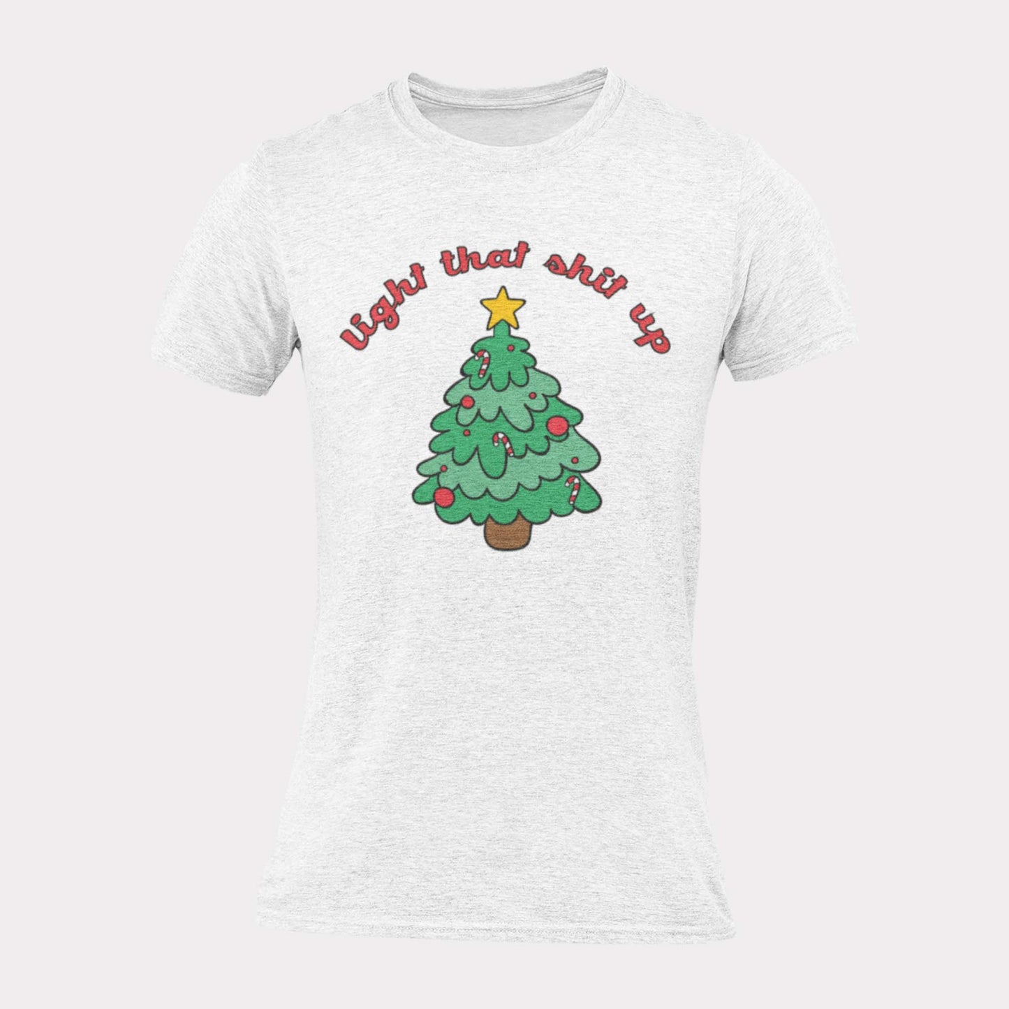 LIGHT THAT SHIT UP - funny christmas shirt - unisex