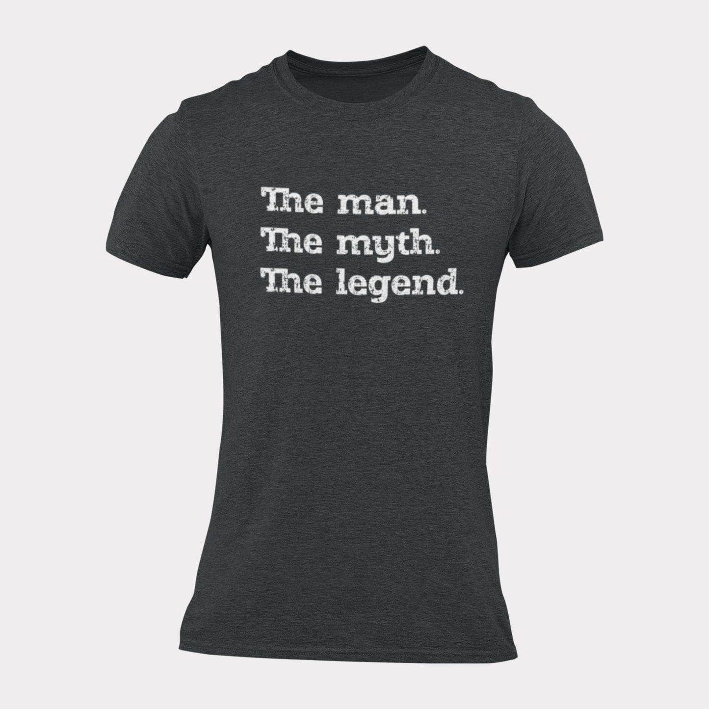 THE MAN. THE MYTH. THE LEGEND. - iconic statement shirt - unisex