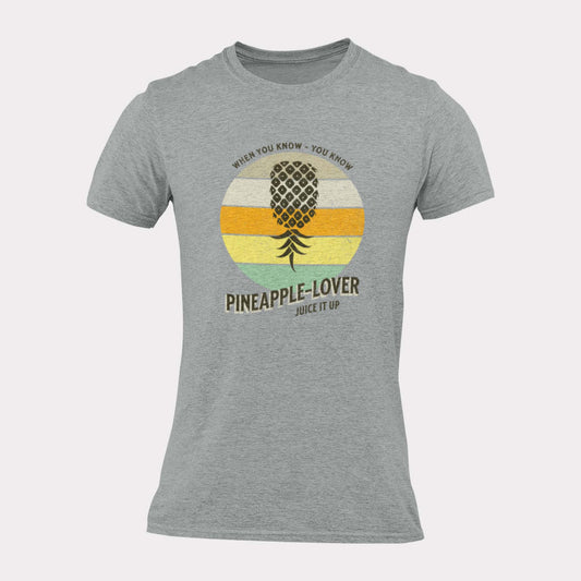 PINEAPPLE LOVER YOU KNOW WHEN YOU KNOW - inappropriate statement shirt - unisex