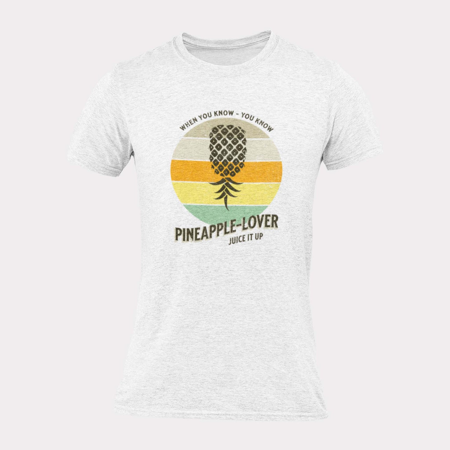 PINEAPPLE LOVER YOU KNOW WHEN YOU KNOW - inappropriate statement shirt - unisex