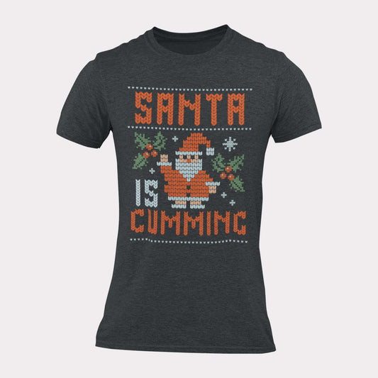 SANTA IS CUMMING - inappropriate christmas shirt - unisex