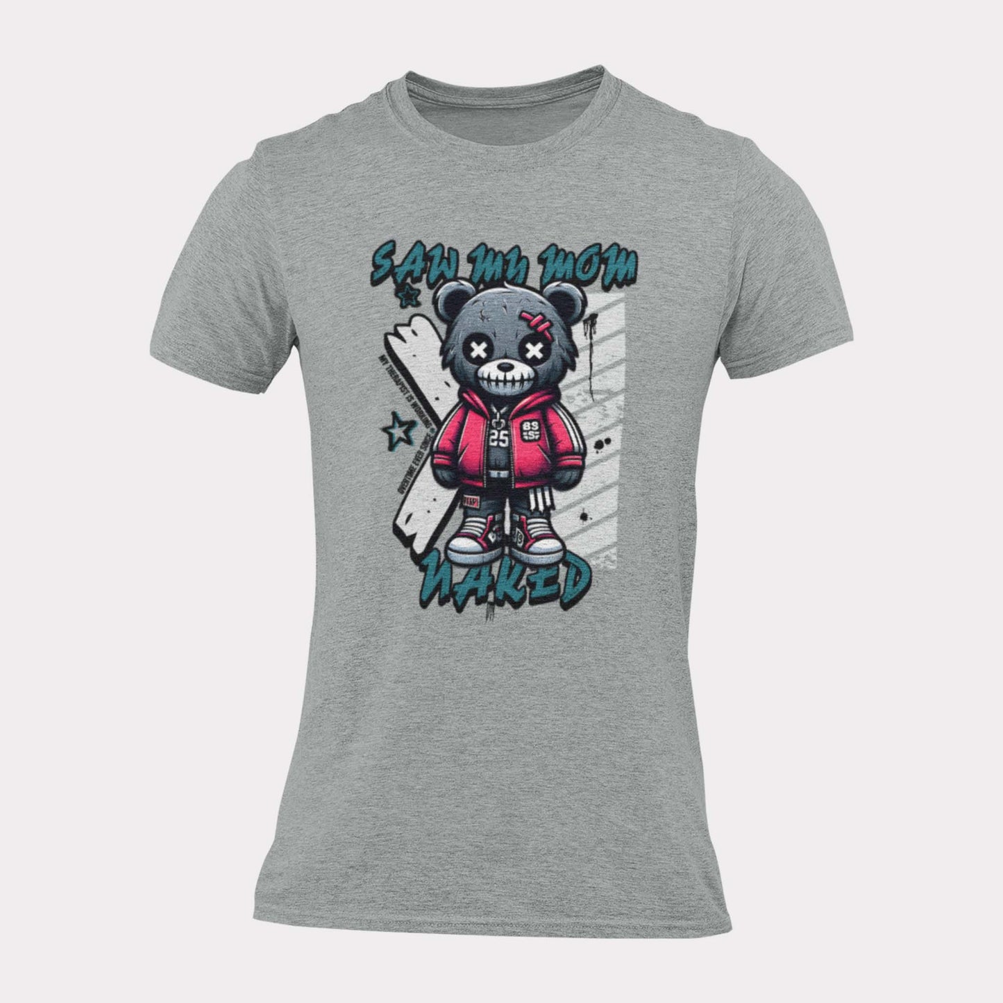 SAW MY MOM NAKED BEAR - inappropriate statement shirt - unisex