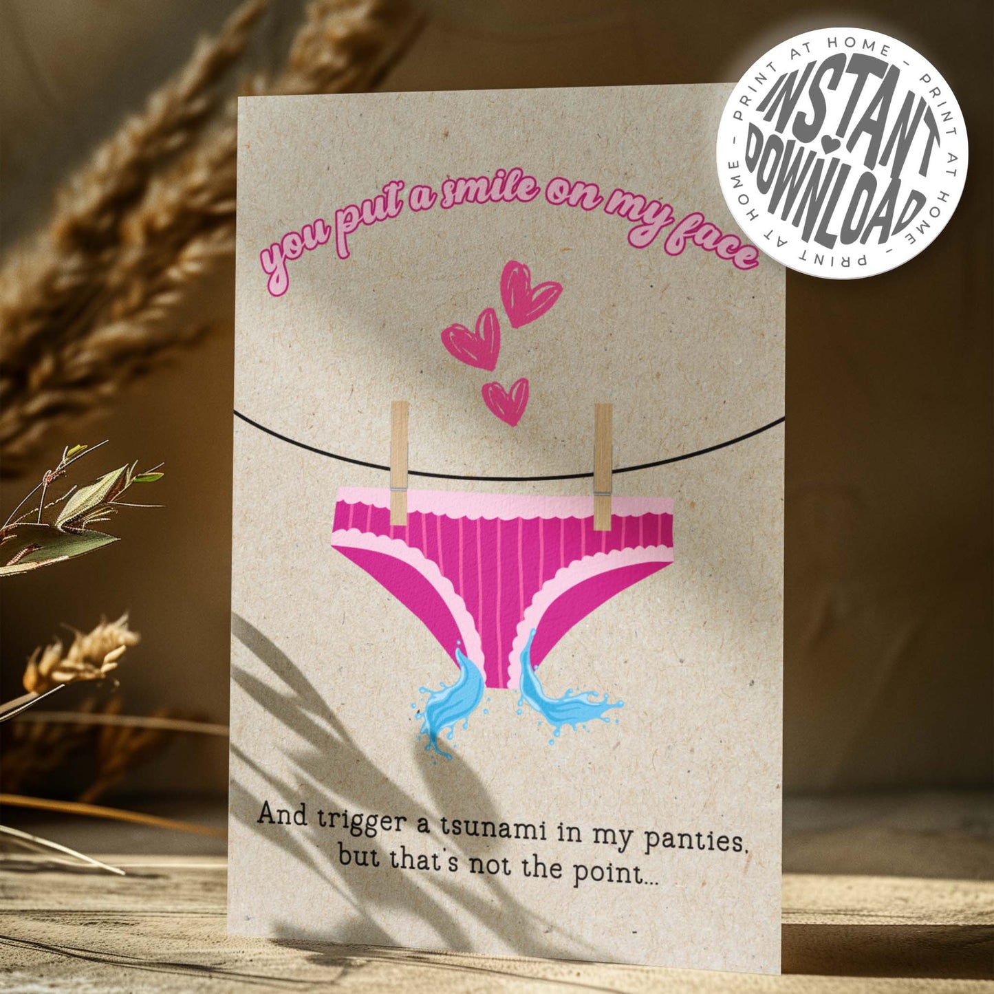 YOU PUT A SMILE ON MY FACE AND TRIGGER A TSUNAMI IN MY PANTIES - card with envelope - digital download