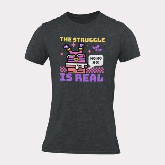 THE STRUGGLE IS REAL SANTA - funny christmas shirt - unisex