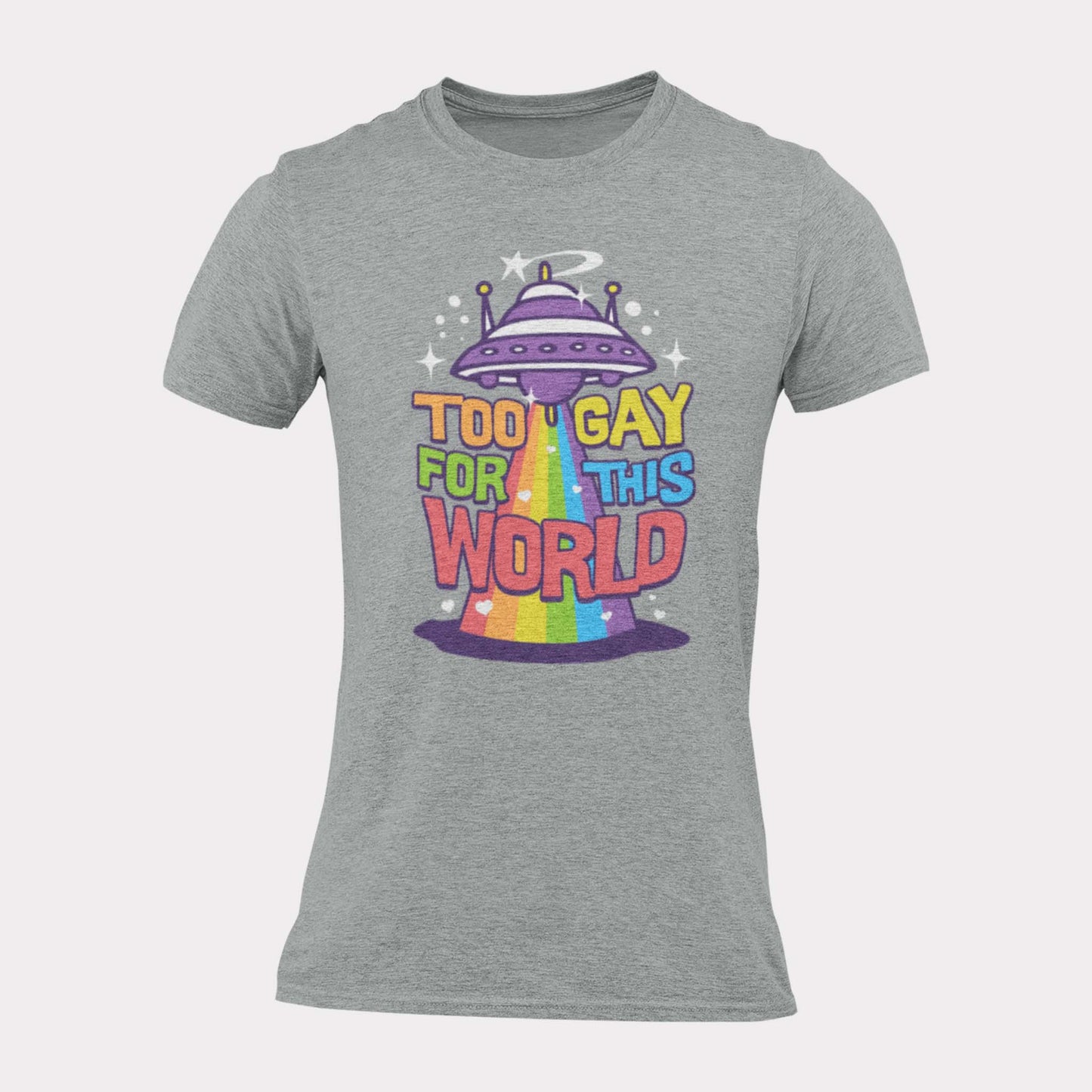 TOO GAY FOR THIS WORLD - pride statement shirt - unisex