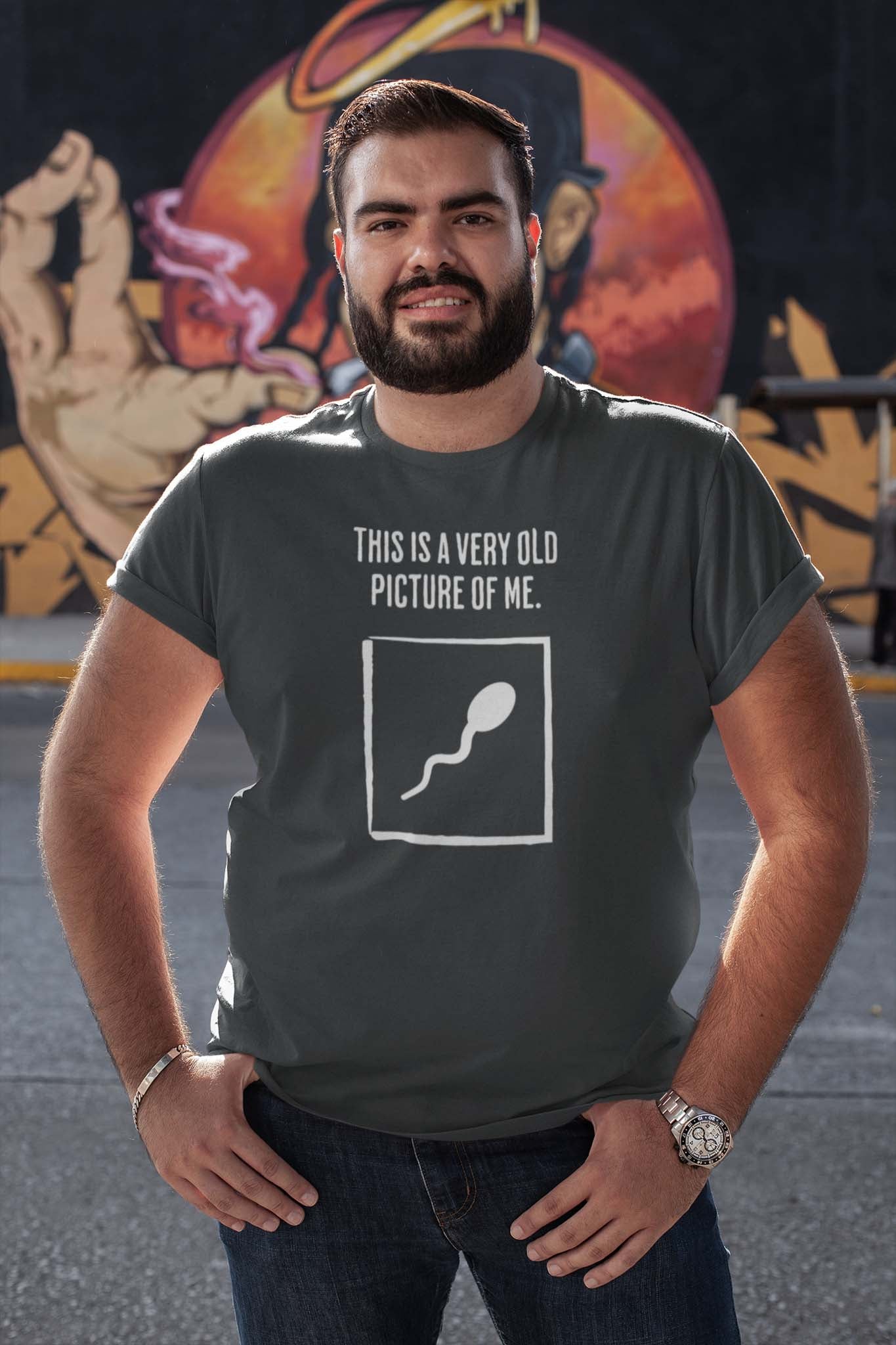 VERY OLD PICTURE OF ME - SPERM - funny statement shirt - unisex