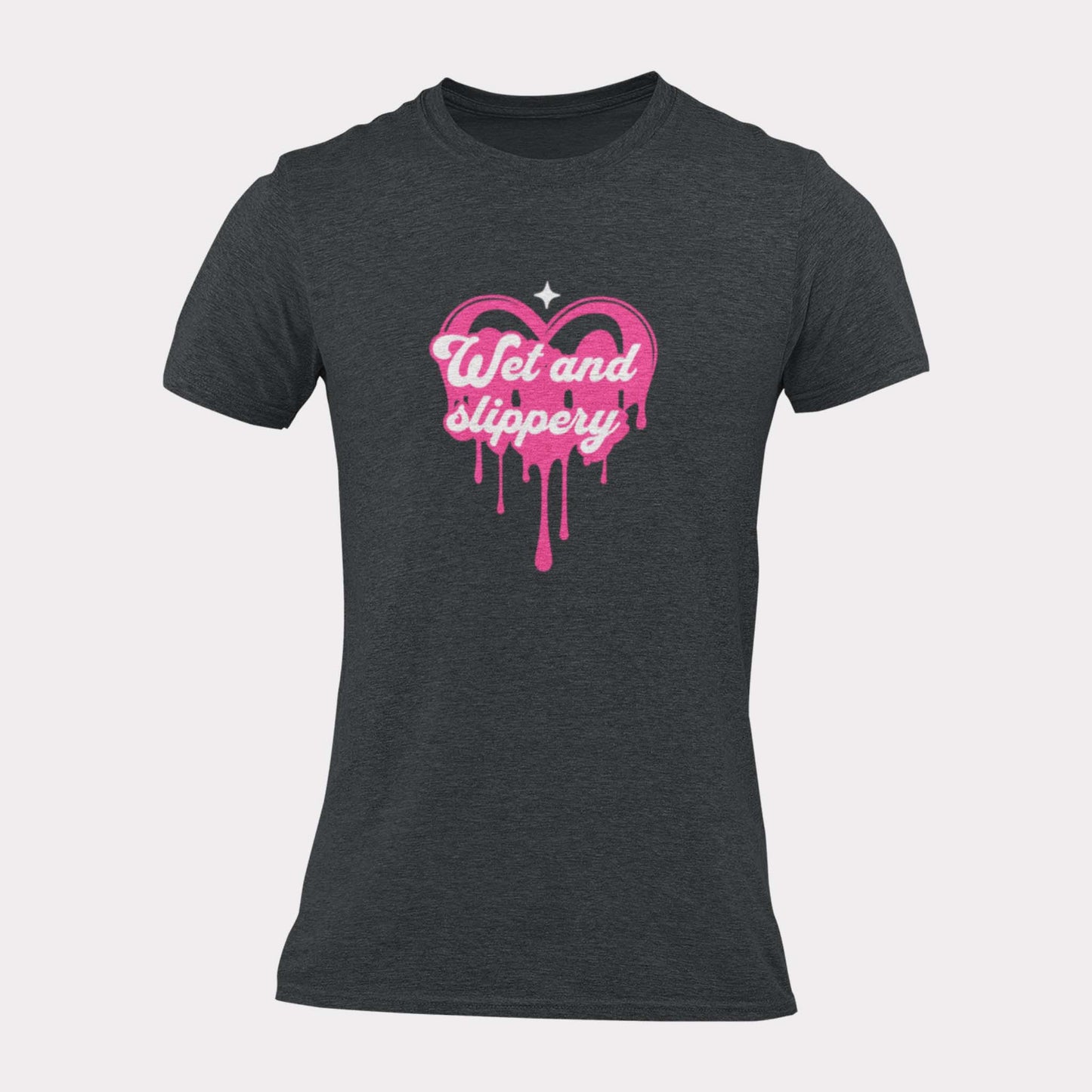 WET AND SLIPPERY - inappropriate statement shirt - unisex