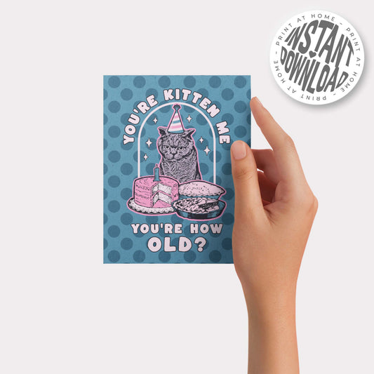 YOU'RE KITTEN ME BIRTHDAY - card with envelope - digital download