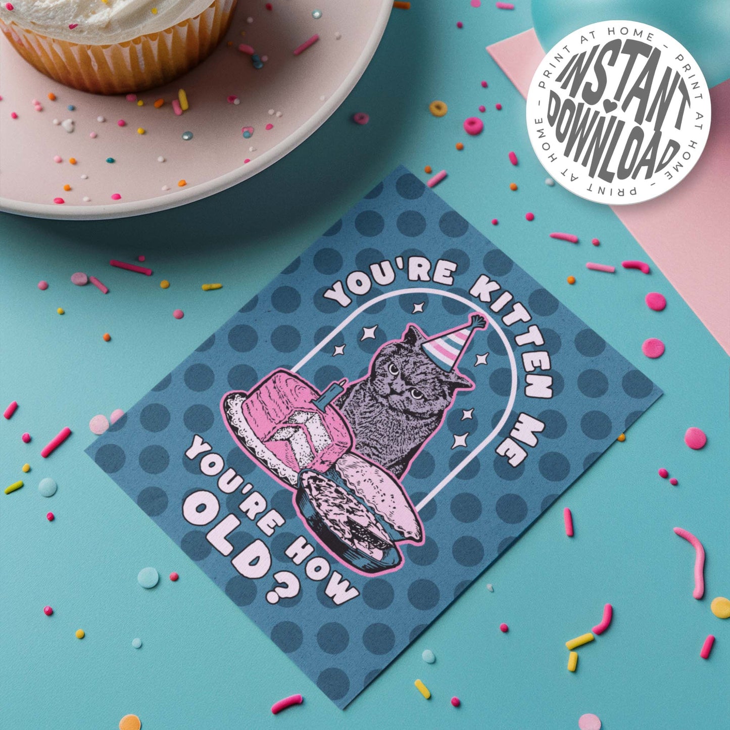 YOU'RE KITTEN ME BIRTHDAY - card with envelope - digital download