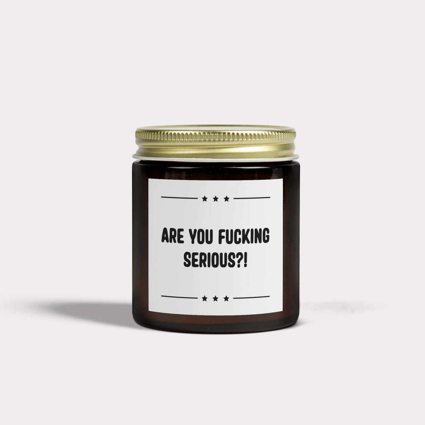 ARE YOU FUCKING SERIOUS?! - hilarious jar candle