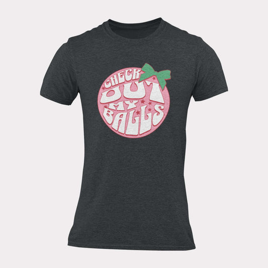 CHECK OUT MY BALLS PINK - inappropriate christmas shirt - unisex