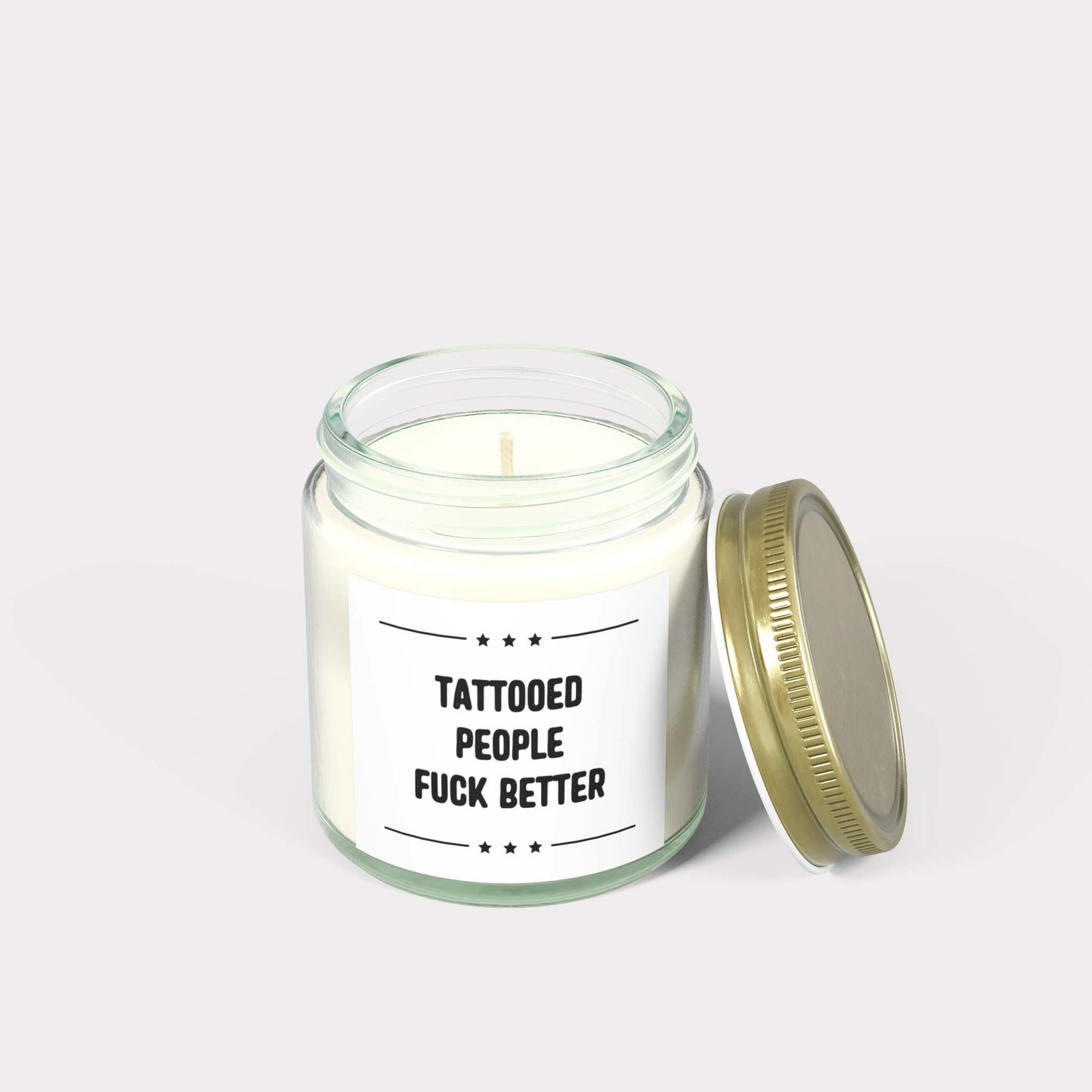 TATTOOED PEOPLE FUCK BETTER - inappropriate jar candle