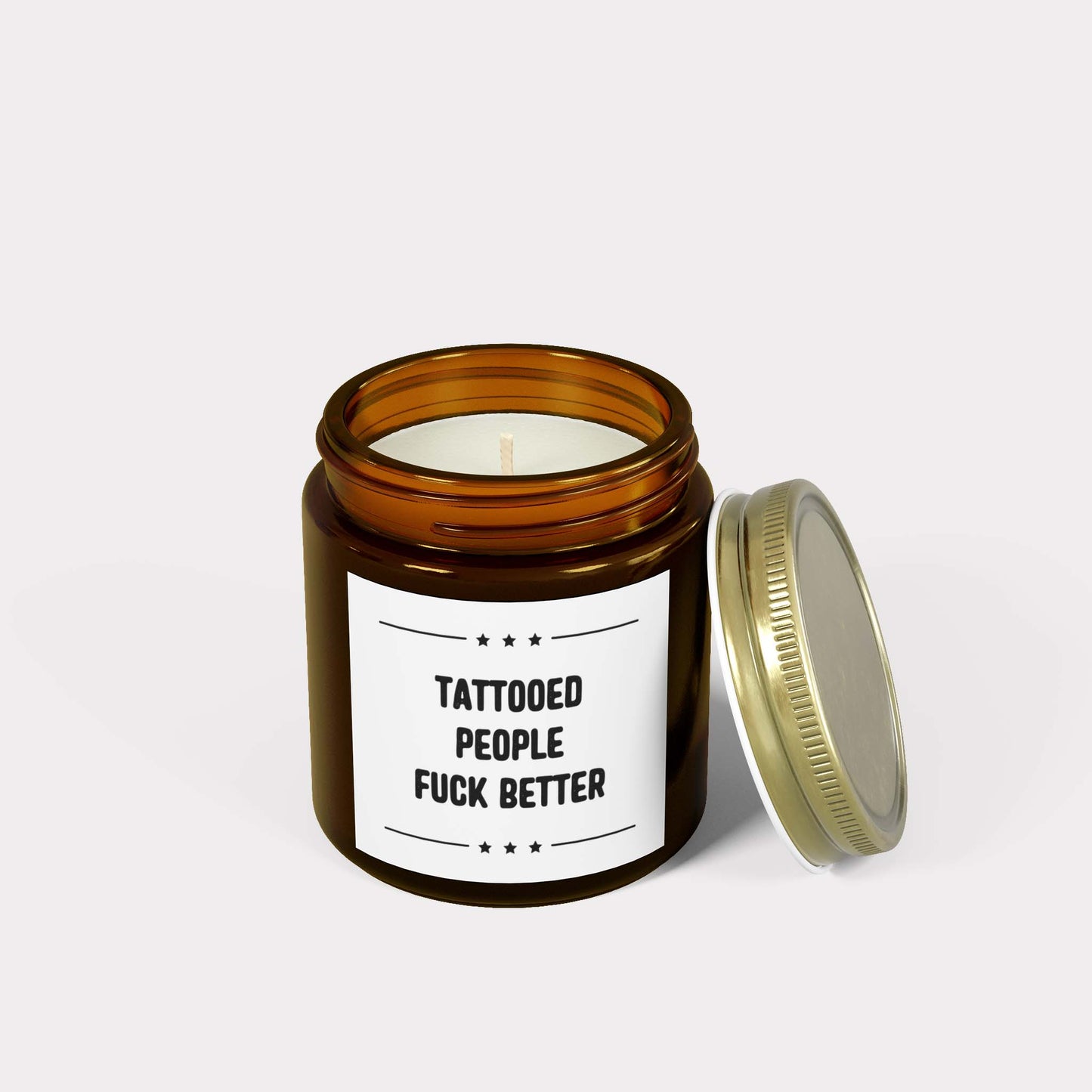 TATTOOED PEOPLE FUCK BETTER - inappropriate jar candle