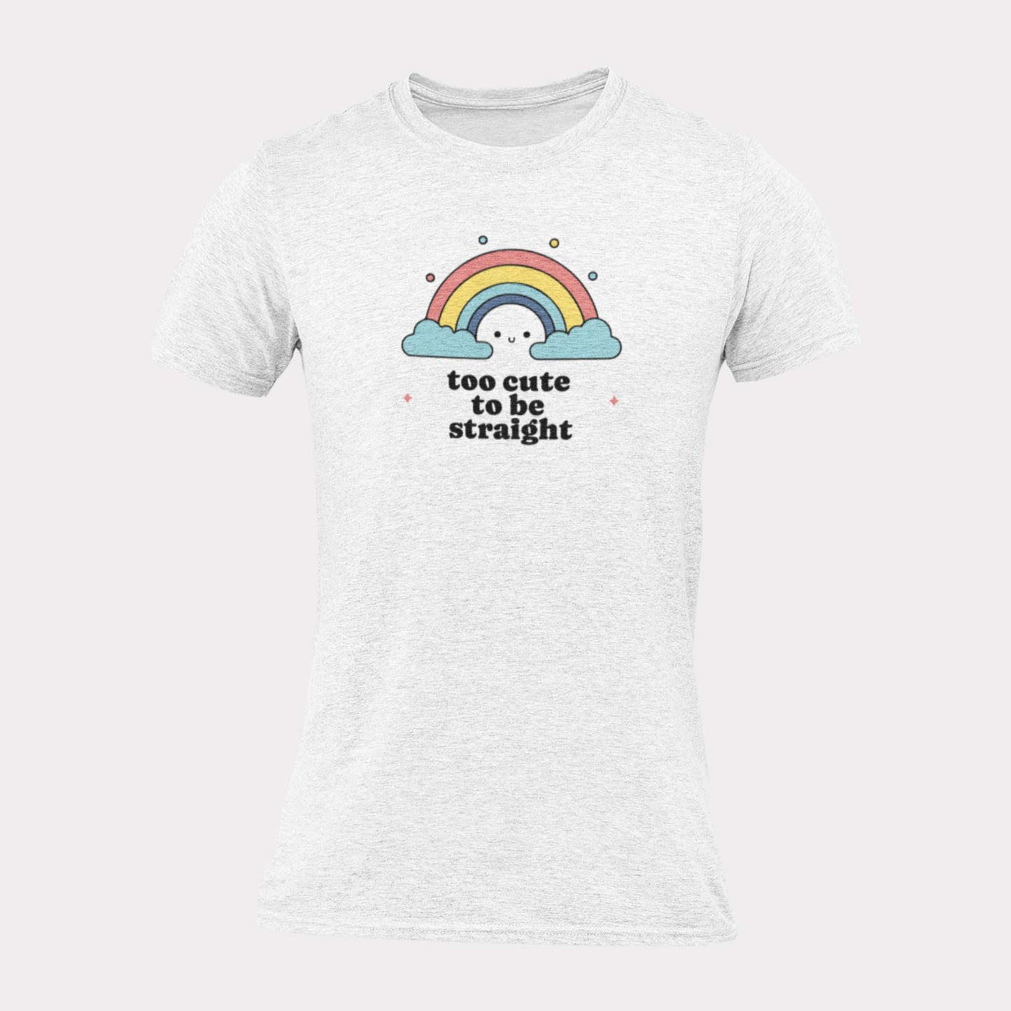 TOO CUTE TO BE STRAIGHT RAINBOW - pride statement shirt - unisex